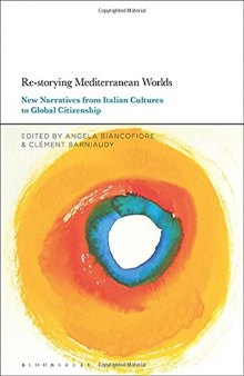 Re-storying Mediterranean Worlds: New Narratives from Italian Cultures to Global Citizenship
