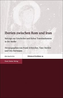 Iberien zwischen Rom und Iran: Beiträge zur Geschichte und Kultur Transkaukasiens in der Antike