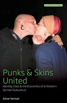 Punks and Skins United: Identity, Class and the Economics of an Eastern German Subculture