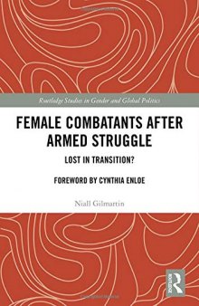 Female Combatants after Armed Struggle: Lost in Transition?