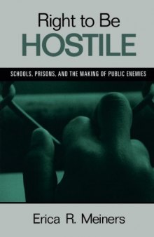 Right to Be Hostile: Schools, Prisons, and the Making of Public Enemies