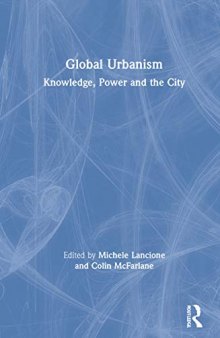 Global Urbanism: Knowledge, Power and the City