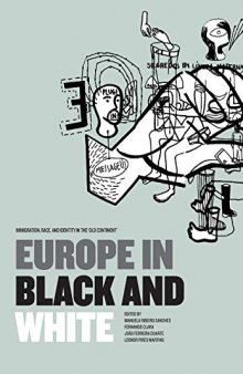 Europe in Black and White: Immigration, Race, and Identity in the ‘Old Continent'
