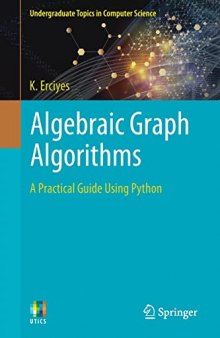 Algebraic Graph Algorithms: A Practical Guide Using Python (Undergraduate Topics in Computer Science)