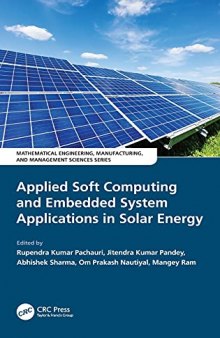 Applied Soft Computing and Embedded System Applications in Solar Energy (Mathematical Engineering, Manufacturing, and Management Sciences)