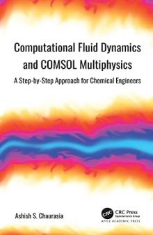 Computational Fluid Dynamics and COSMOL Multiphysics: A Step-by-Step Approach for Chemical Engineers