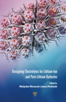 Designing Electrolytes for Lithium-Ion and Post-Lithium Batteries