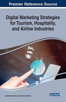 Digital Marketing Strategies for Tourism, Hospitality, and Airline Industries (Advances in Marketing, Customer Relationship Management, and E-services)