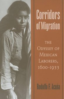 Corridors of Migration: The Odyssey of Mexican Laborers, 1600-1933