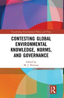 Contesting Global Environmental Knowledge, Norms and Governance