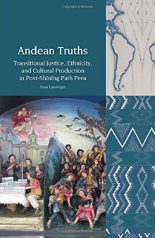 Andean Truths: Transitional Justice, Ethnicity, and Cultural Production in Post-Shining Path Peru