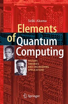 Elements of Quantum Computing: History, Theories and Engineering Applications