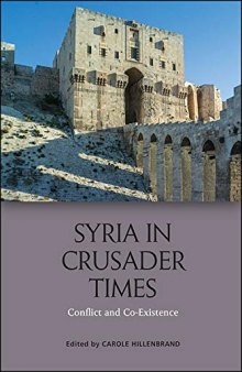 Syria in Crusader Times: Conflict and Co-Existence