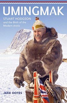 Umingmak: Stuart Hodgson and the Birth of the Modern Arctic