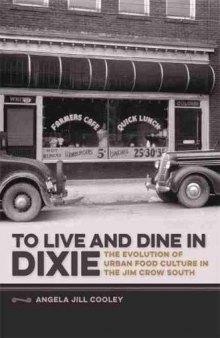 To Live and Dine in Dixie: The Evolution of Urban Food Culture in the Jim Crow South