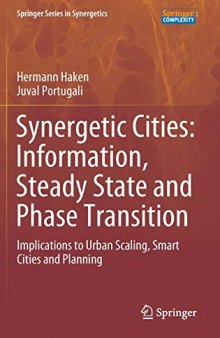 Synergetic Cities: Information, Steady State and Phase Transition: Implications to Urban Scaling, Smart Cities and Planning (Springer Series in Synergetics)