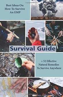 Survival Guide: Best Ideas On How To Survive An EMP + 52 Effective Natural Remedies To Survive Anywhere: (Herbal Medicine, Essential Oils, How to Survive An EMP Attack) (Naturopathy, Survival Book)
