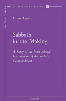 Sabbath in the Making: A Study of the Inner-Biblical Interpretation of the Sabbath Commandment