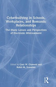 Cyberbullying in Schools, Workplaces, and Romantic Relationships: The Many Lenses and Perspectives of Electronic Mistreatment