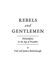 Rebels and Gentlemen: Philadelphia in the Age of Franklin