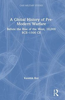 A Global History of Pre-Modern Warfare: Before the Rise of the West, 10,000 BCE–1500 CE