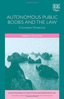 Autonomous Public Bodies and the Law: A European Perspective (Elgar Monographs in Constitutional and Administrative Law)