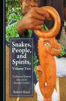 Snakes, People, and Spirits, Volume Two: Traditional Eastern Africa in its Broader Context