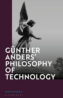 Günther Anders’ Philosophy of Technology: From Phenomenology to Critical Theory