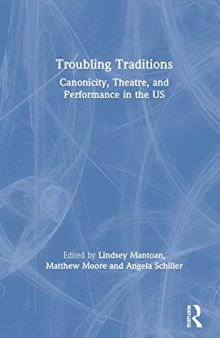 Troubling Traditions: Canonicity, Theatre, and Performance in the US