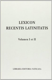 Lexicon recentis latinitatis: volumen 1. et 2