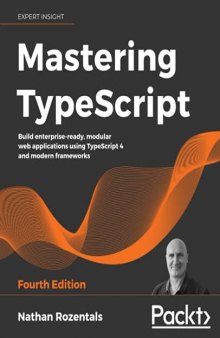 Mastering TypeScript: Build enterprise-ready, modular web applications using TypeScript 4 and modern frameworks, 4th Edition. Code