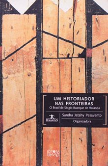 Um Historiador nas Fronteiras - O Brasil de Sérgio Buarque de Holanda