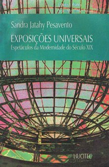 Exposições universais - Espetáculos da Modernidade No Século XIX