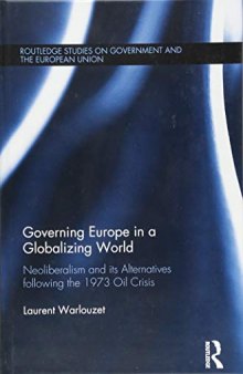 Governing Europe in a Globalizing World: Neoliberalism and Its Alternatives Following the 1973 Oil Crisis