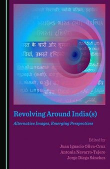 Revolving Around India(s): Alternative Images, Emerging Perspectives