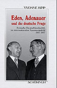 Eden, Adenauer und die deutsche Frage : Britische Deutschlandpolitik im internationalen Spannungsfeld 1951-1957