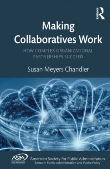Making Collaboratives Work: How Complex Organizational Partnerships Succeed