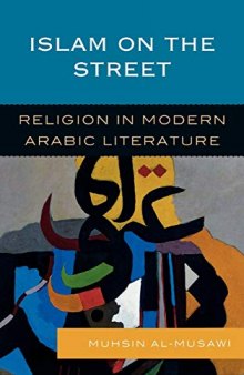 Islam on the Street: Religion in Modern Arabic Literature