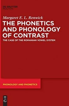 The phonetics and phonology of contrast : the case of the Romanian vowel system