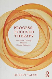 Process-Focused Therapy: A Guide for Creating Effective Clinical Outcomes
