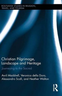 Christian Pilgrimage, Landscape and Heritage: Journeying to the Sacred