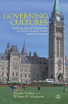 Governing Cultures: Anthropological Perspectives on Political Labor, Power, and Government