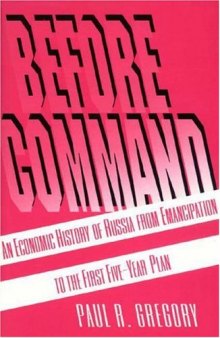 Before Command: An Economic History of Russia from Emancipation to the First Five-Year Plan