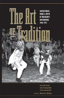 The Art of Tradition : Sacred Music, Dance and Myth of Michigan's Anishinaabe, 1946-1955