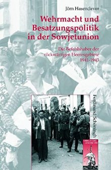 Wehrmacht und Besatzungspolitik in der Sowjetunion : Die Befehlshaber der rückwärtigen Heeresgebiete 1941-1943