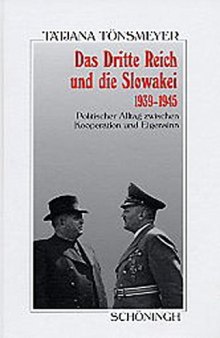 Das Dritte Reich und die Slowakei 1939-1945 : Politischer Alltag zwischen Kooperation und Eigensinn