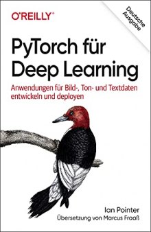 PyTorch für Deep Learning: Anwendungen für Bild-, Ton- und Textdaten entwickeln und deployen