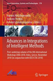 Advances in Integrations of Intelligent Methods: Post-workshop volume of the 8th International Workshop CIMA 2018, Volos, Greece, November 2018