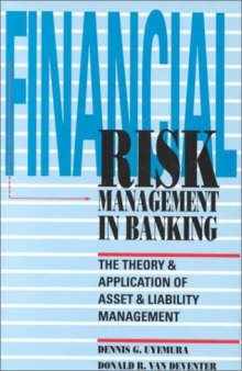 Financial Risk Management in Banking: The Theory & Application of Asset & Liability Management