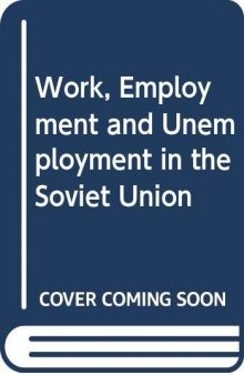 Work, Employment and Unemployment in the Soviet Union